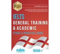 How2Become IELTS General Training & Academic Study & Practice Guide (Tascabile)