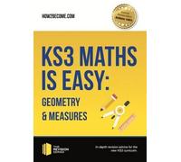 How2Become KS3 Maths is Easy: Geometry & Measures. Complete Guidance (Tascabile)