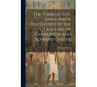 Howard 1874-193 The Tomb of Tut-ankh-Amen, Discovered by the (Copertina rigida)