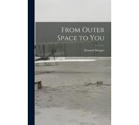 Howard 1922- Menger From Outer Space to You (Tascabile)