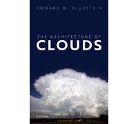 Howard B. Bluestein The Architecture of Clouds (Copertina rigida)