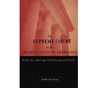 Howard Ball The Supreme Court in the Intimate Lives of Americans (Tascabile)