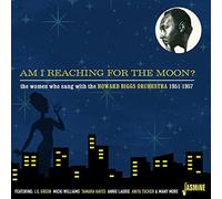 Howard Biggs Am I Reaching for the Moon?: The Women Who Sang With the Howar (CD)