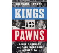 Howard Bryant – Kings and Pawns: Jackie Robinson and Paul Robeson in America – Copertina rigida