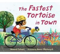 Howard Calvert The Fastest Tortoise in Town (Copertina rigida)
