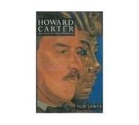 Howard Carter 1st edition by T. G. H. James (1992) Hardcover