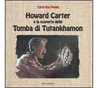 Howard Carter e la scoperta della tomba di Tutankhamon