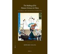 Howard Chiang The Making of the Human Sciences in China (Copertina rigida)