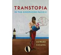 Howard Chiang Transtopia in the Sinophone Pacific (Copertina rigida)