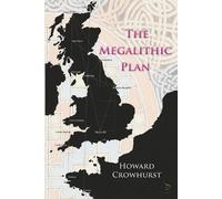 Howard Crowhurst The Megalithic Plan (Tascabile)
