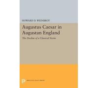 Howard D. Weinbrot Augustus Caesar in Augustan England (Tascabile)
