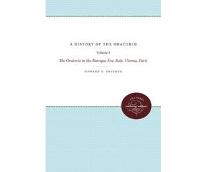 Howard E. Smither A History of the Oratorio (Tascabile)