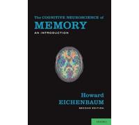 Howard Eichenbaum The Cognitive Neuroscience of Memory (Tascabile)