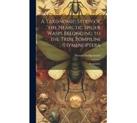 Howard Ensign E A Taxonomic Study of the Nearctic Spider Wasp (Copertina rigida)