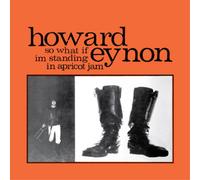 Howard Eynon So What If I'm Standing in Apricot Jam (CD) Album
