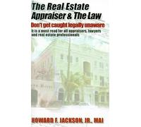 Howard F Jackson The Real Estate Appraiser & the Law (Tascabile)