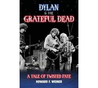 Howard F Weiner Dylan & the Grateful Dead (Tascabile)