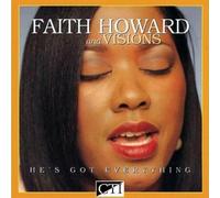 Howard Faith And Visions - He'S Got Everything