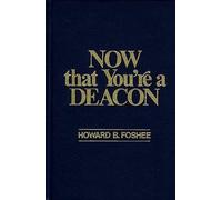 Howard Foshee Now That You're a Deacon (Tascabile)