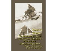 Howard G Rath H First to Bomb - The World War I Diary of Lt. Howard (Tascabile)