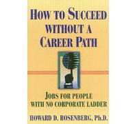 Howard G Rosenberg How to Succeed without a Career Path (Tascabile)