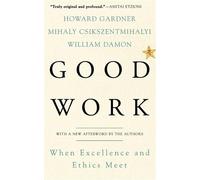 Howard Gardner Mihaly Csikszentmihalyi William Damon Good Work (Tascabile)