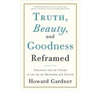 Howard Gardner Truth, Beauty, and Goodness Reframed (Tascabile)