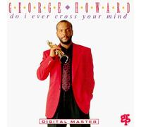 Howard,George - Do I Ecer Cross Your Mind