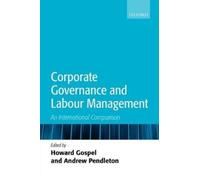 Howard Gospel Corporate Governance and Labour Management (Copertina rigida)