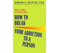 Howard Halpern How to Break Your Addiction to a Person (Tascabile)
