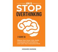 Howard Hudson How to Stop Overthinking (Tascabile) Master Your Mind