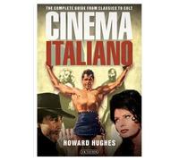 Cinema Italiano: The Complete Guide from Classics to Cult