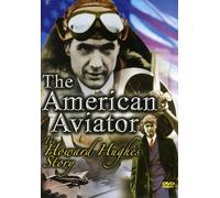 Howard Hughes: The American Aviator
