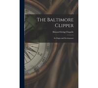 Howard Irving Chapelle The Baltimore Clipper (Tascabile)