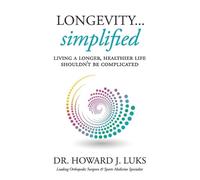 Howard J Luks Longevity...Simplified (Copertina rigida)