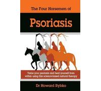 Dr Howard Jonat The Four Horsemen Of Psoriasis: Tame Your Psoriasis (Tascabile)