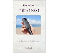 Howard Justin How to Use Insta 360 X3 (Tascabile)