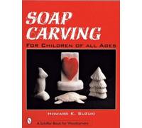Howard K. Suzuki Soap Carving for Children of All Ages (Tascabile)