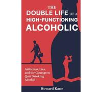 Howard Kane The Double Life of a High-Functioning Alcoholic (Tascabile)