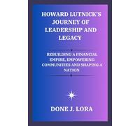 Howard Lutnick’s Journey of Leadership and Legacy”: Rebuilding a Financial Empire, Empowering Communities, and Shaping a Nation