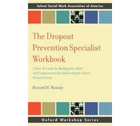 The Dropout Prevention Specialist Workbook: A How-To Guide for Building the Skills and Competencies for Addressing the School Dropout Crisis