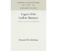 Howard M. Gitelman Legacy of the Ludlow Massacre (Copertina rigida)