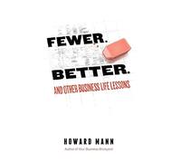 Howard Mann Fewer. Better. (Copertina rigida)