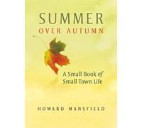 Howard Mansfield Summer Over Autumn (Tascabile)