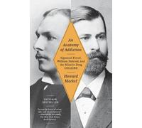Howard Markel An Anatomy of Addiction (Tascabile)