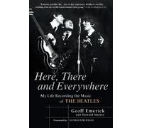 Here, There and Everywhere: My Life Recording the Music of The Beatles