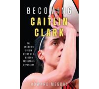 Howard Megdal Becoming Caitlin Clark (Tascabile) (PRESALE 16/06/2026)