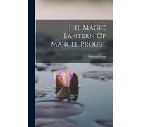 Howard Moss The Magic Lantern Of Marcel Proust (Tascabile)
