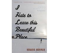 Howard Norman I Hate to Leave This Beautiful Place (Tascabile)