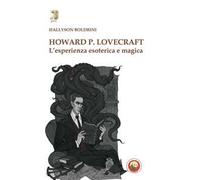 Howard P. Lovecraft. L'esperienza esoterica e magica